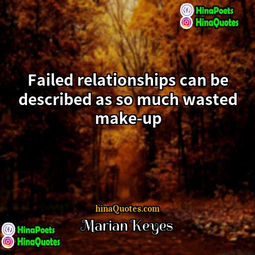 Marian Keyes Quotes | Failed relationships can be described as so